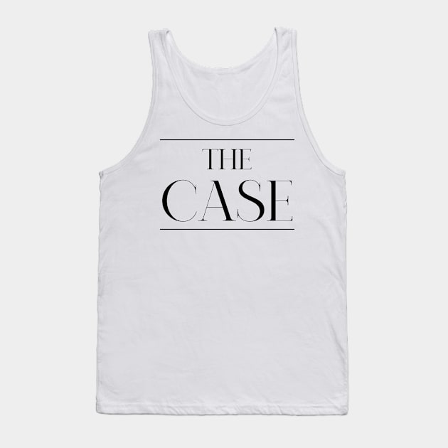 The Case ,Case Surname, Case Tank Top by MeliEyhu